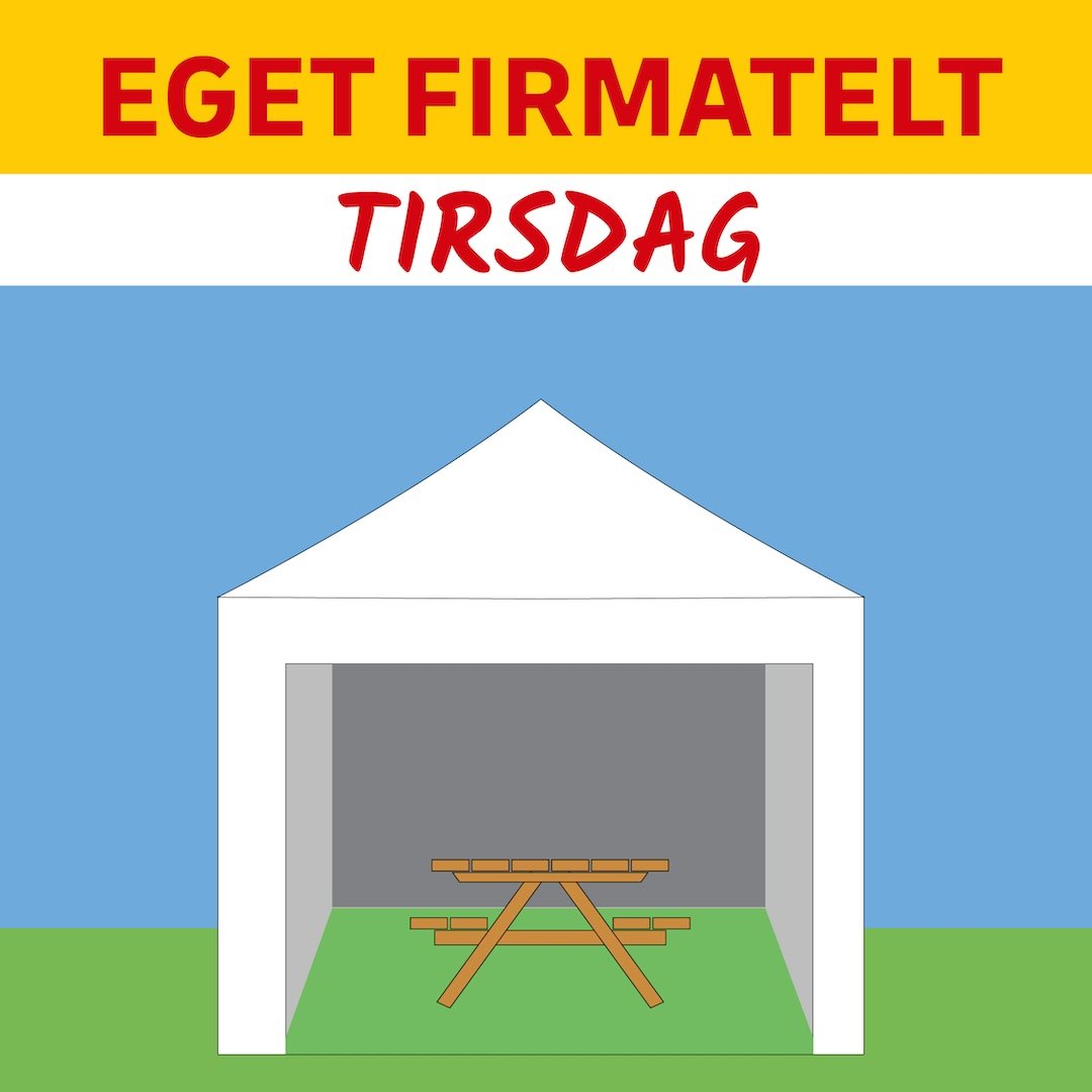 EGET FIRMATELT/TELTRUM - TIRSDAG