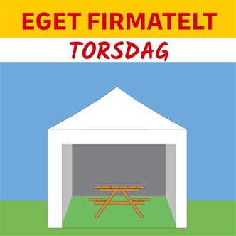 EGET FIRMATELT/TELTRUM - TORSDAG