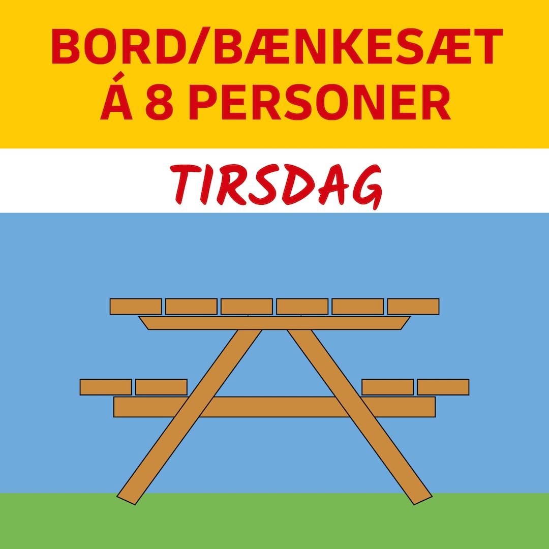 BORD/BÆNKESÆT Á 8 PERSONER - TIRSDAG