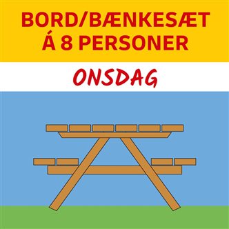 BORD/BÆNKESÆT Á 8 PERSONER - ONSDAG